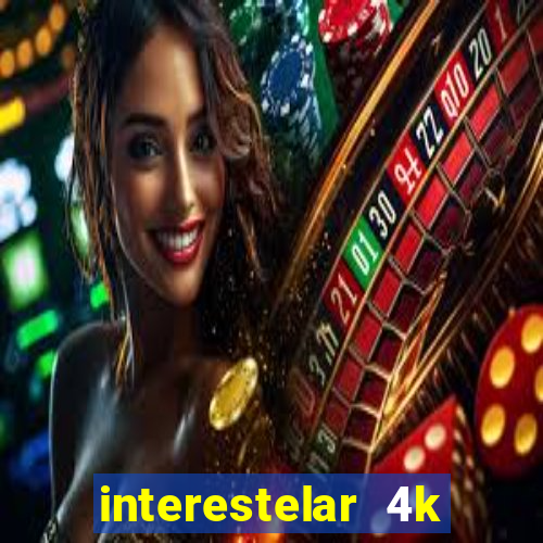 interestelar 4k dublado torrent